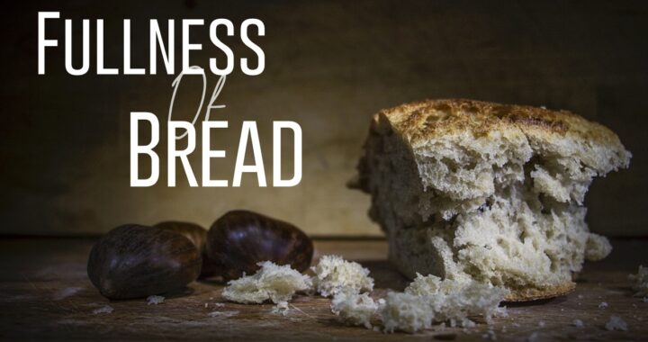 The Fullness of Bread