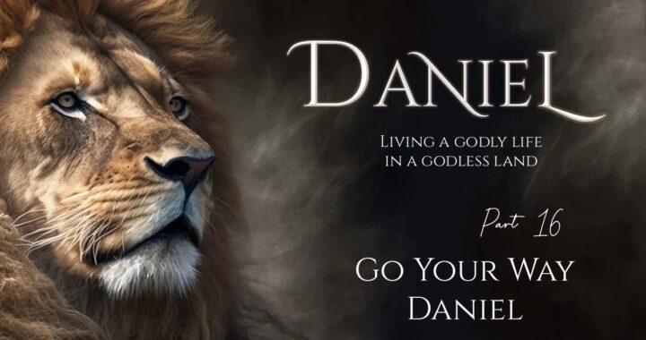 Daniel, Go Your Way