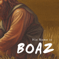 His Name Is Boaz