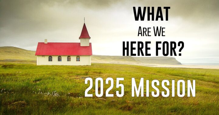 2025: What Are We Here For?